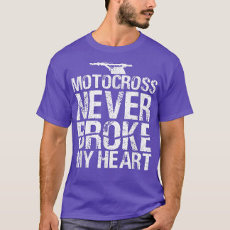 Motocross Never Broke My Heart Dirt Bike Motorcycl T-Shirt