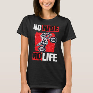 Motocross No Ride No Life  Motocross Machines 2 T-Shirt