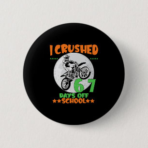 Motocross Rider Crushed 67 Days Of School Student 6 Cm Round Badge