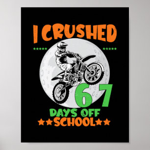 Motocross Rider Crushed 67 Days Of School Student Poster