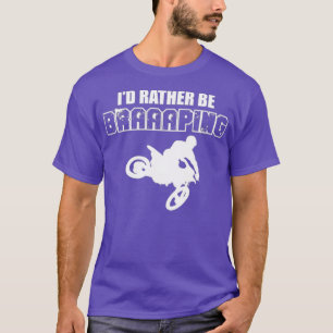 Motocross Supercross Brap Dirt Bike Whip Riders T-Shirt