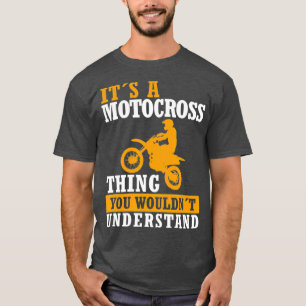 Motocross Thing Funny Dirt Bike Driver Saying T-Shirt