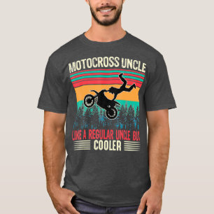 Motocross Uncle  Like A Regular Uncle But Cooler T-Shirt