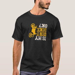Motocross Upside Down Is my Dirt Bike Dirt Biker T-Shirt