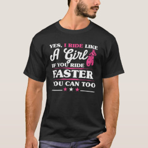 Motocross Woman Yes I Ride Like a Girl T-Shirt