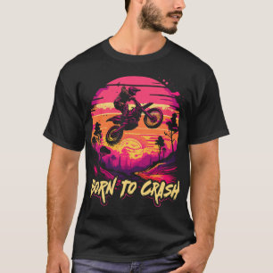 Motocross Women Injury Quote Born To Crash Dirt Bi T-Shirt