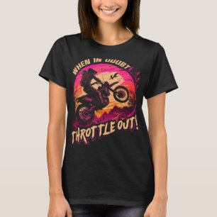 Motocross Women When in Doubt Throttle Out Dirt Bi T-Shirt