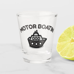 Motor Boatin’   Funny Shot Glass for Lake Lovers