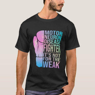 Motor Neuron Disease Fighter Motor Neuron Disease  T-Shirt