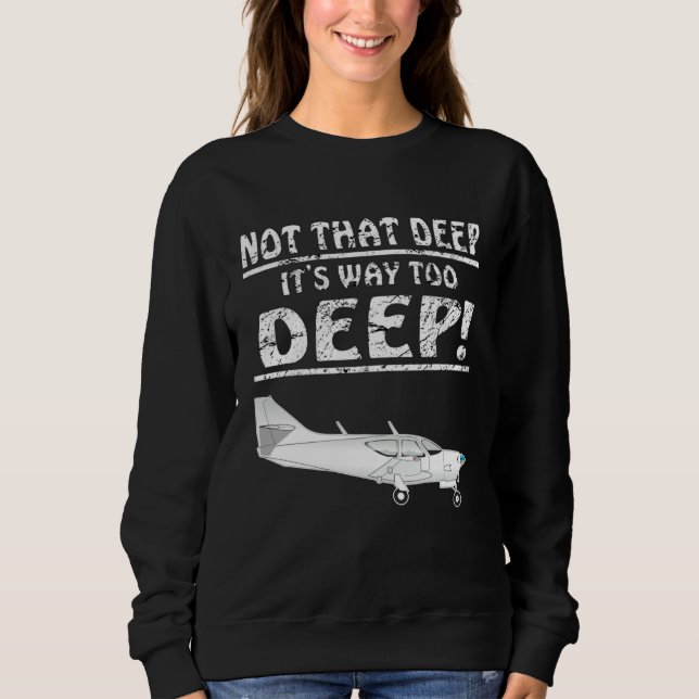 Motor plane not that deep aviator, pilot plane sweatshirt (Front)