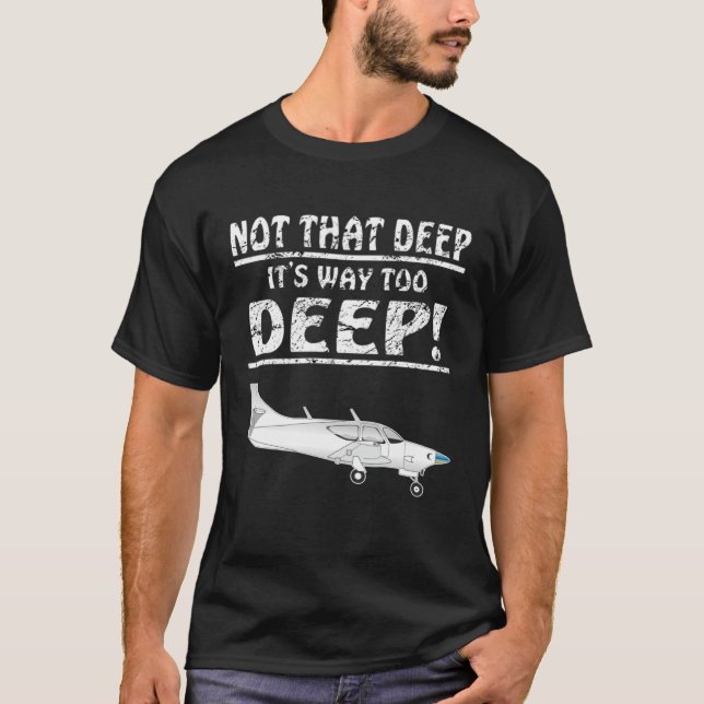 Motor plane not that deep aviator, pilot plane T-Shirt (Front)