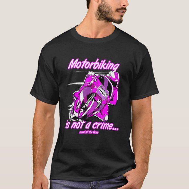 Motorbiking Is Not A Crime Racing Motocyle Custom  T-Shirt (Front)
