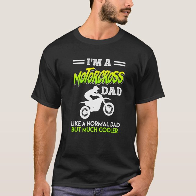 Motorcross Dad Like A Normal Dad Only Cooler Motor T-Shirt (Front)
