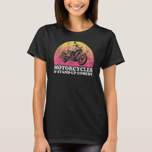 Motorcycle and Stand Up Comedian Motorcycles and C T-Shirt