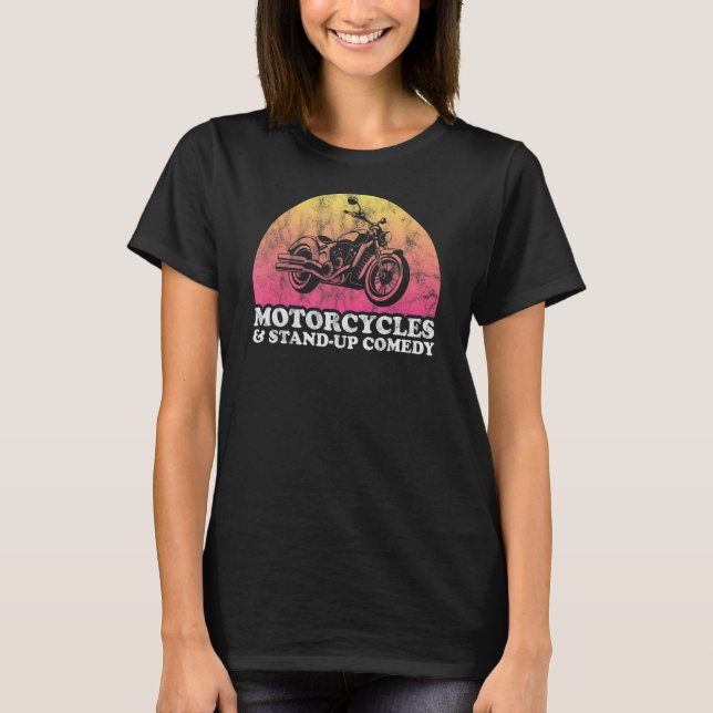 Motorcycle and Stand Up Comedian Motorcycles and C T-Shirt (Front)