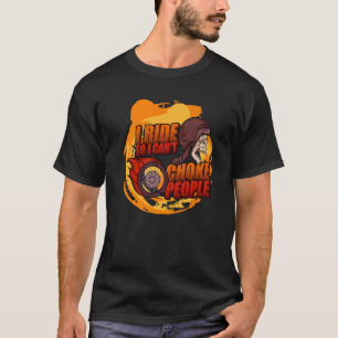 Motorcycle Bike Biker Rider  Motorbiker Sarcastic T-Shirt