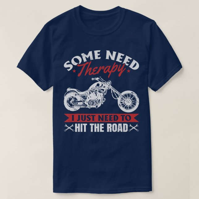 Motorcycle Bike Some need therapy i just need hit  T-Shirt (Design Front)