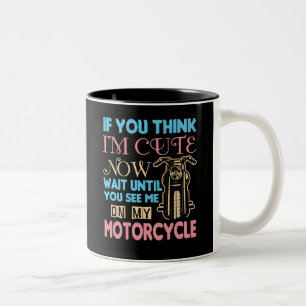 Motorcycle Biker If You Think I'm Cute Now Two-Tone Coffee Mug