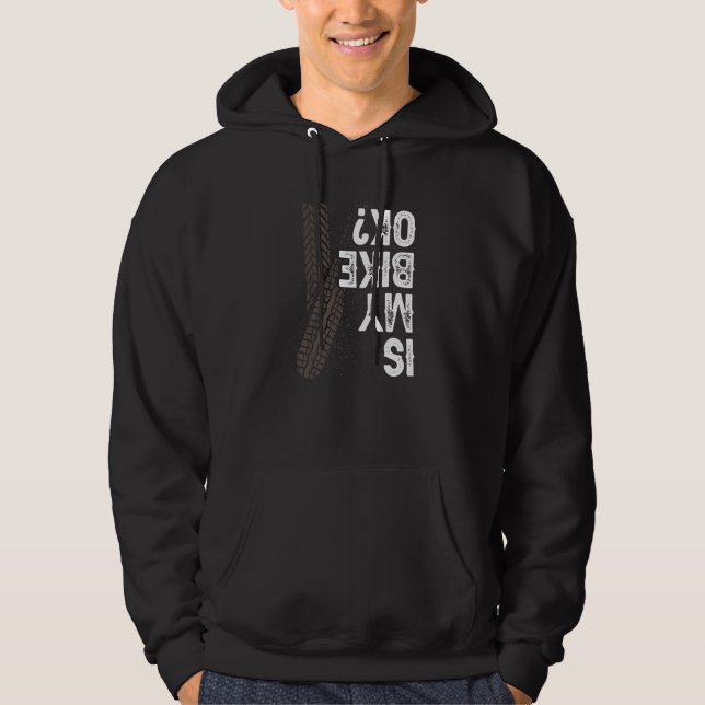 Motorcycle Biker Motorbike Rider Is My Bike Ok Hoodie (Front)