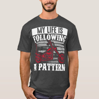 Motorcycle Biker Rider My Life Is Following A Patt T-Shirt