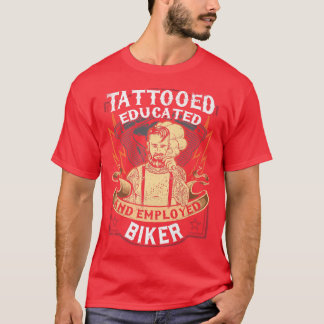Motorcycle Biker Rider Tattoed, Educated And Emplo T-Shirt