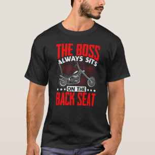 Motorcycle Biker Rider The Boss Always Sits On The T-Shirt