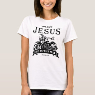 Motorcycle Christian Biker John 14:6 Follow Jesus T-Shirt