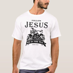 Motorcycle Christian Biker John 14:6 Follow Jesus  T-Shirt