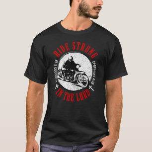 Motorcycle Christian Faith Ride Strong in The Lord T-Shirt