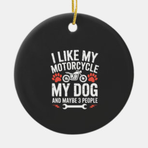 Motorcycle Dog Sarcastic Quote Dog Humour Ceramic Ornament