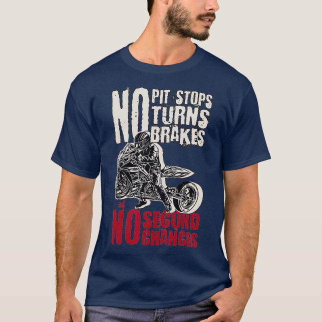 Motorcycle drag racing No Pit Stops No Turns No T-Shirt (Front)