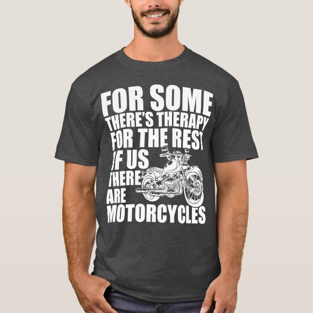 Motorcycle for some theres therapy w T-Shirt (Front)