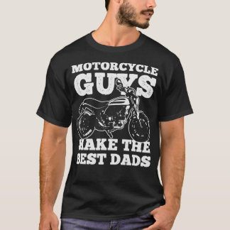 Motorcycle Guys Make the Best ride  T-Shirt
