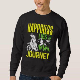 Motorcycle Happiness Lies In The Journey Sweatshirt