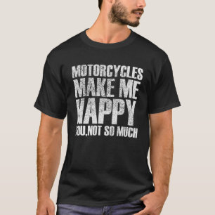 Motorcycle Make Me Happy, Bike Chopper T-Shirt