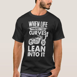 Motorcycle Racer When Life Throws You A Curve Lean T-Shirt