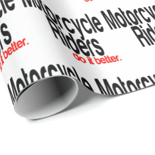 Motorcycle Riders Do It Better Humour Wrapping Paper