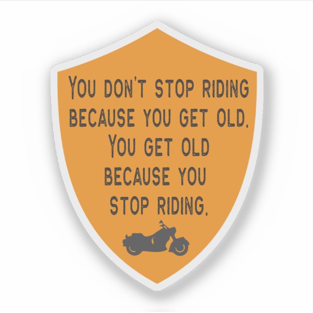 Motorcycle Saying You Don't Stop Rriding (Front)