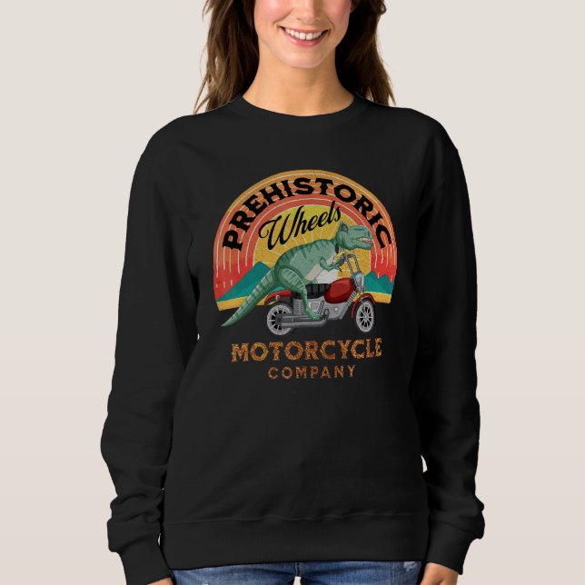 Motorcycle T-Rex Prehistoric Wheels Motorcycle Com Sweatshirt (Front)