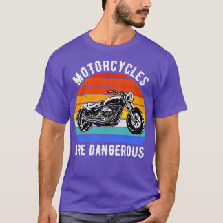 Motorcycles Are Dangerous II T-Shirt