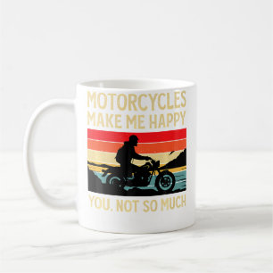 Motorcycles Make Me Happy You Not So Much Motorbik Coffee Mug