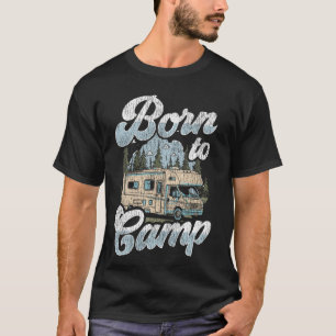 Motorhome Camping Retro Caravan Rv Trailer Born To T-Shirt