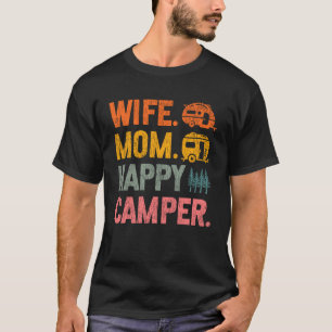 Motorhome Camping Retro Family Wife. Mum. Happy Ca T-Shirt