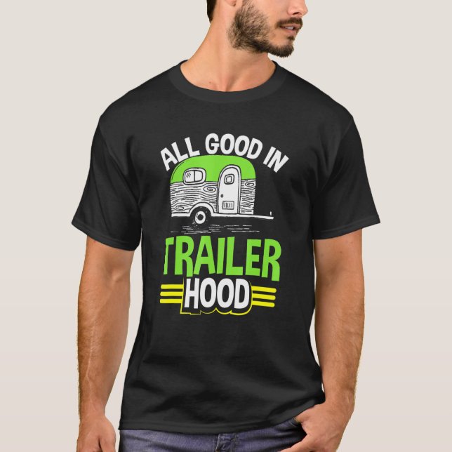 Motorhome Rv Camping Camper All Good In Trailer Ho T-Shirt (Front)