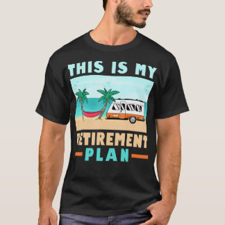 Motorhome Rv Camping Camper This Is My Retirement  T-Shirt