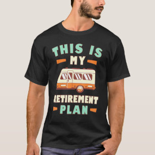 Motorhome Rv Camping Camper This Is My Retirement T-Shirt