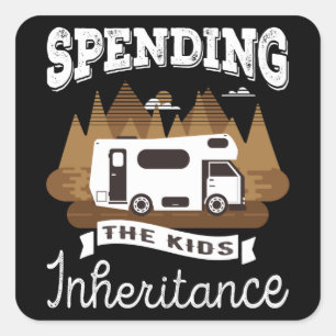 Motorhome Spending the Kids Inheritance Gift Square Sticker