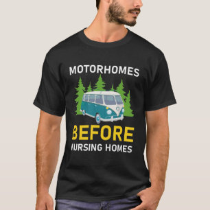 Motorhomes Before Nursing Homes T-Shirt