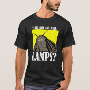 Motten Meme Yall Got Any Uhh Lamps Quote T-Shirt