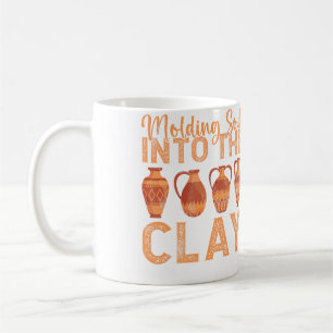 Moulding Soul Into The Clay Pottery Coffee Mug